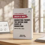 Marketing Theory: The Nature and Scope of Marketing