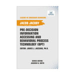 Pre-decision Information Accessing and Behavioral Process Technology (BPT)
