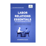 Labor Relations Essentials You Always Wanted to Know