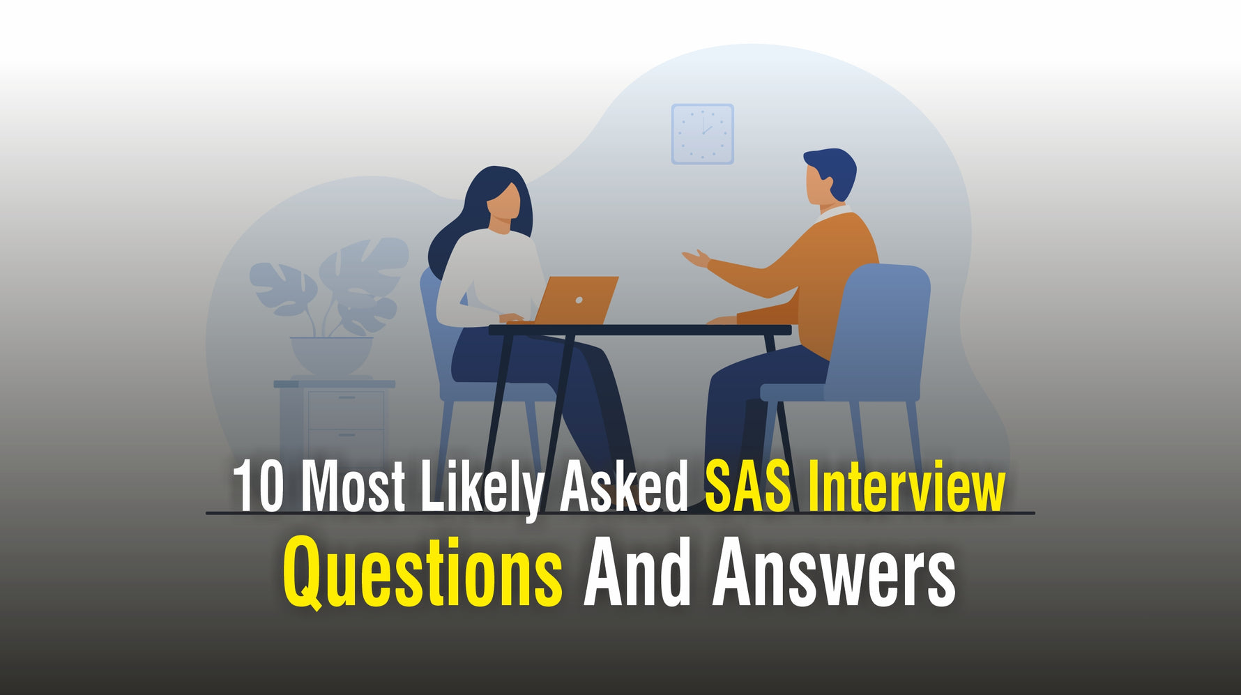 10 Most Likely Asked SAS Interview Questions And Answers