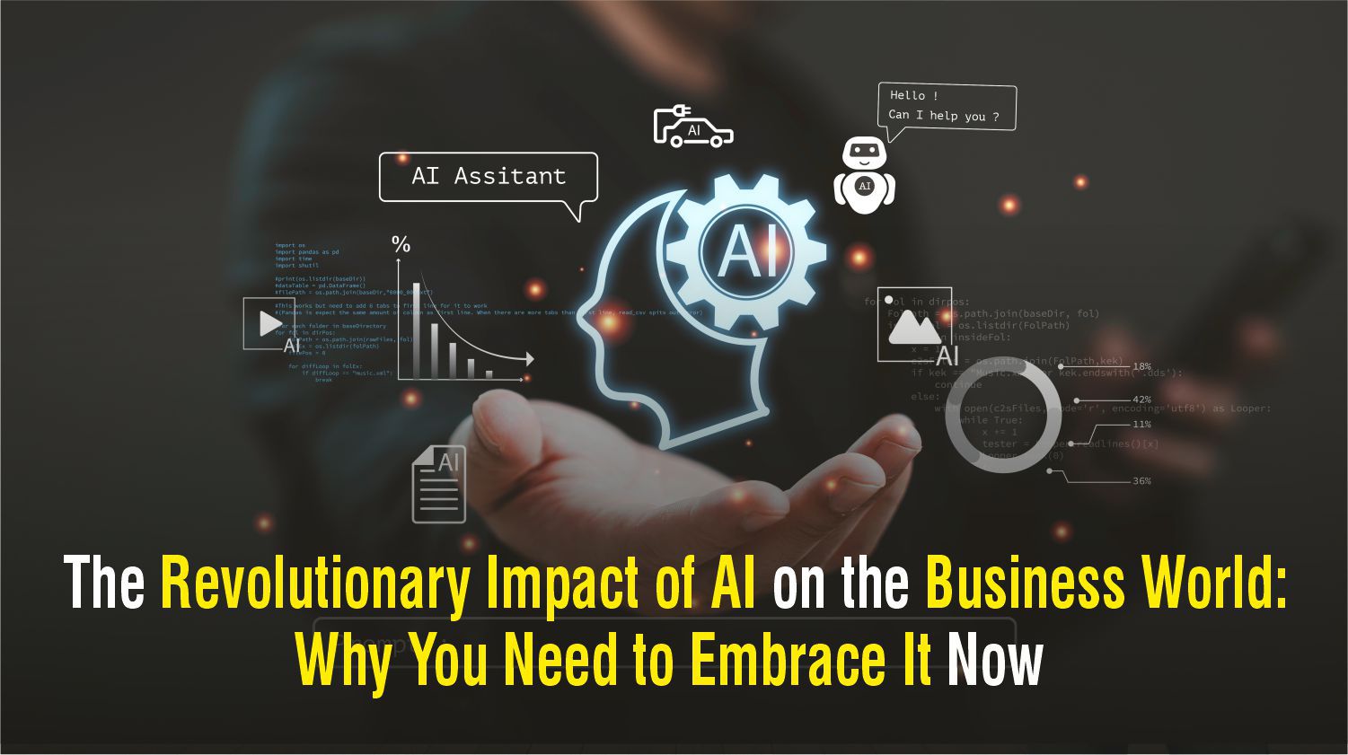 The Revolutionary Impact of AI on the Business World: Why You Need to Embrace It Now
