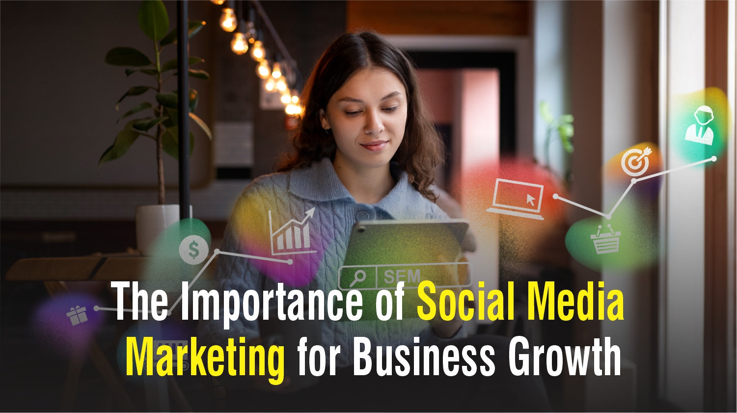 The Importance of Social Media Marketing for Business Growth