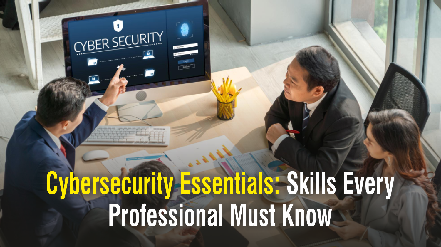 Cybersecurity Essentials: Skills Every Professional Must Know