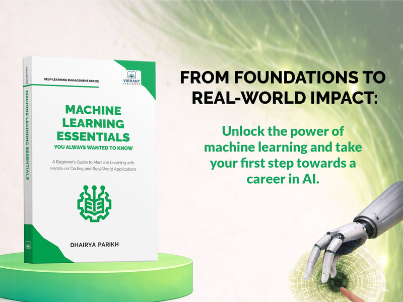 Machine Learning Essentials You Always Wanted to Know: A Hands-On Beginner's Guide to Mastering AI, Supervised, Unsupervised, and Deep Learning Algorithms