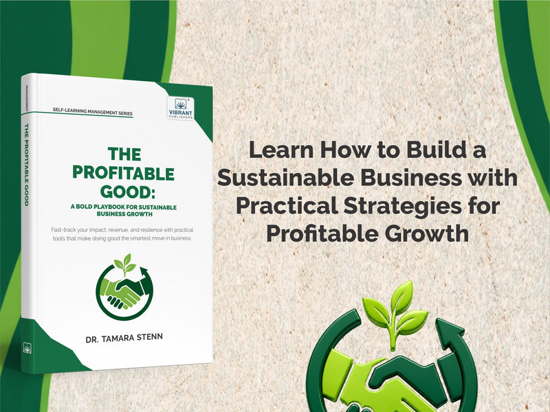 The Profitable Good: A Bold Playbook for Sustainable Business Growth