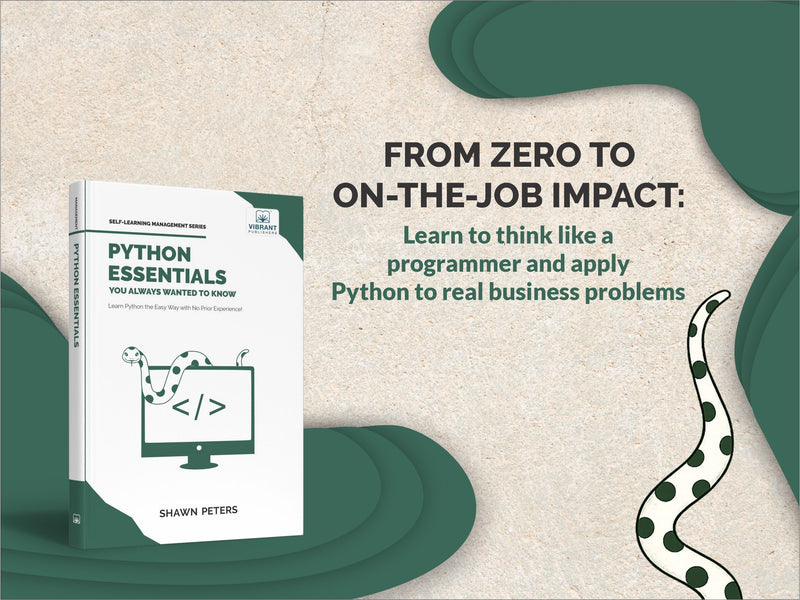 Python Essentials You Always Wanted to Know: Beginner's Guide to Python Programming, Data Structures, Data Analytics with Hands-On Coding Exercises (Self-Learning Management)