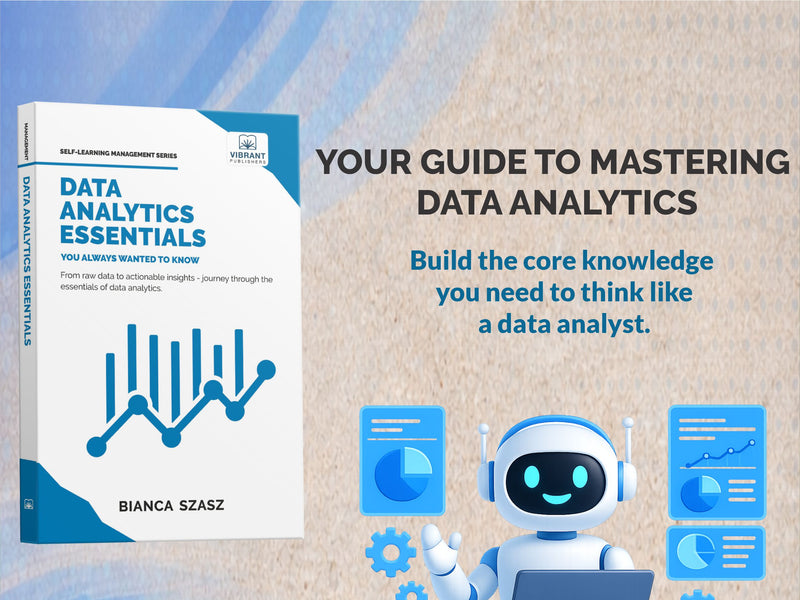 Data Analytics Essentials You Always Wanted To Know: A Practical Guide to Data Analysis Tools and Techniques, Big Data, and Real-World Application for Beginners