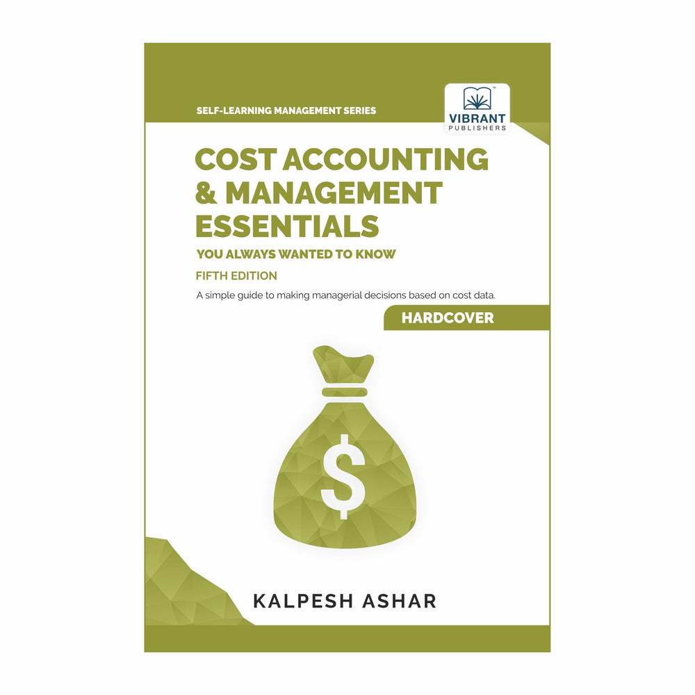 Cost Accounting and Management Essentials You Always Wanted To Know: 5th Edition