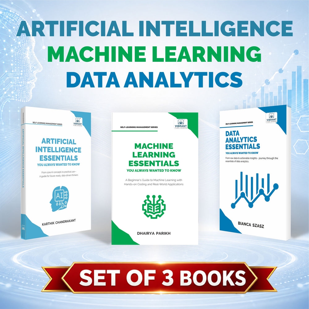 Artificial Intelligence Essentials, Machine Learning Essentials & Data Analytics Essentials – Learn AI, ML, and Data Analytics with Hands-On Practice, Real-World Use Cases— Set of 3 Books