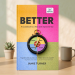 The book 'Better: A Guidebook to a New and Improved You' by Jamie Turner, published by Vibrant Publications.